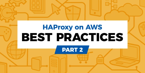 HAProxy on AWS: Best Practices Part 2