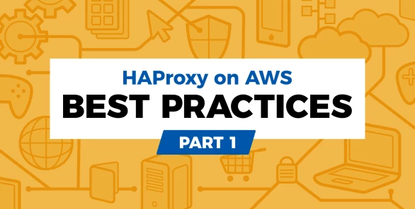 HAProxy on AWS: Best Practices Part 1