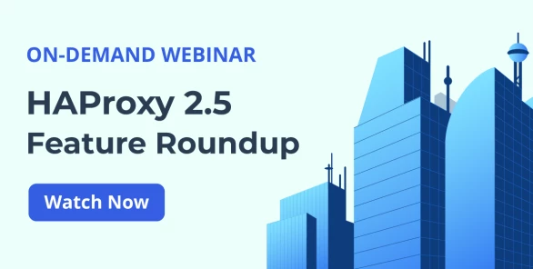 HAProxy 2.5 Feature Roundup
