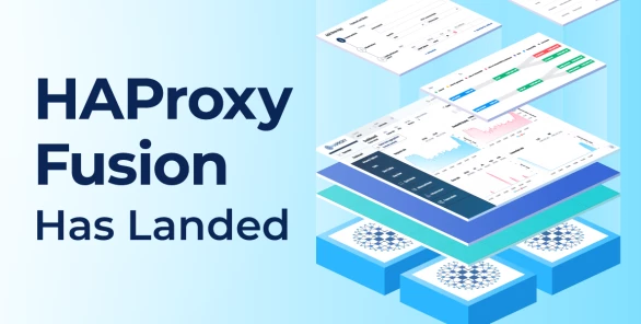 HAProxy Fusion Has Landed (Simple, Scalable & Secure)