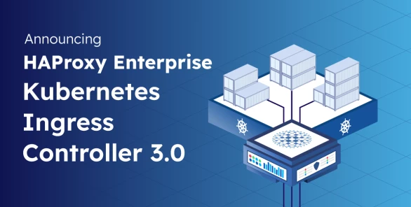 Announcing HAProxy Enterprise Kubernetes Ingress Controller 3.0