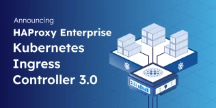 Announcing HAProxy Enterprise Kubernetes Ingress Controller 3.0