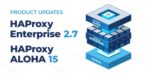 Announcing HAProxy Enterprise 2.7 & HAProxy ALOHA 15