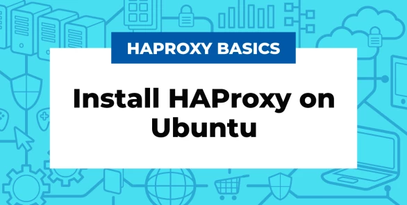 How to Install HAProxy on Ubuntu (In a Few Simple Steps)