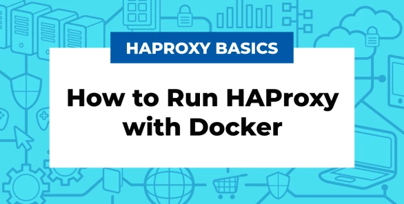 How to Run HAProxy With Docker (In-Depth Guide)