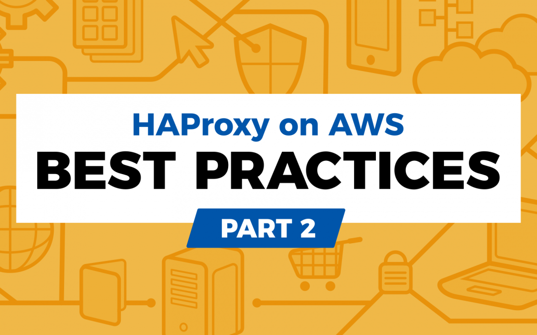 HAProxy on AWS: Best Practices Part 2
