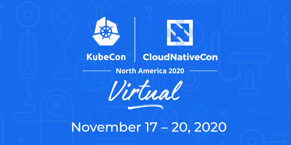 [Virtual Conference] KubeCon + CloudNativeCon North America 2020