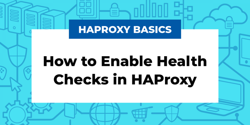 How to Enable Health Checks in HAProxy