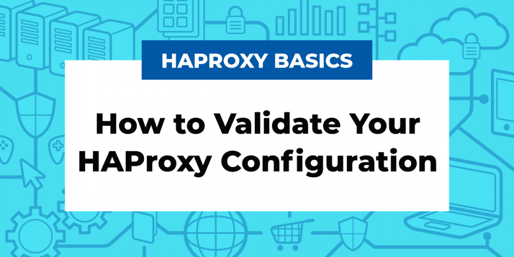 Testing Your HAProxy Configuration
