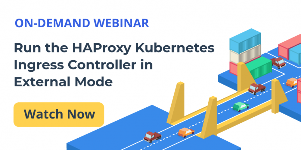 [On-Demand Webinar] Run the HAProxy Kubernetes Ingress Controller in External Mode