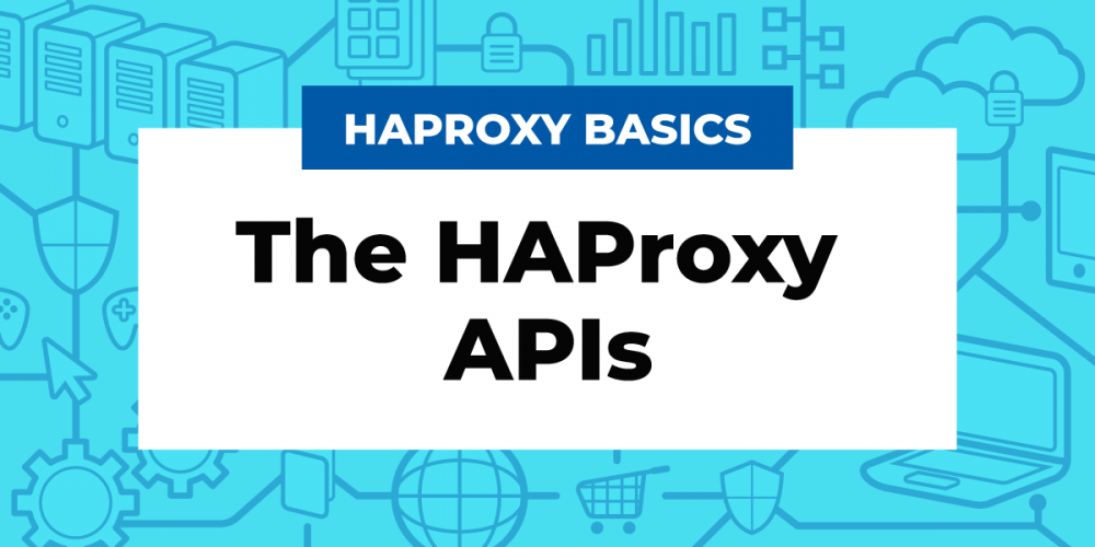 The HAProxy APIs