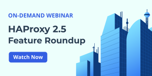 HAProxy 2.5 Feature Roundup Webinar
