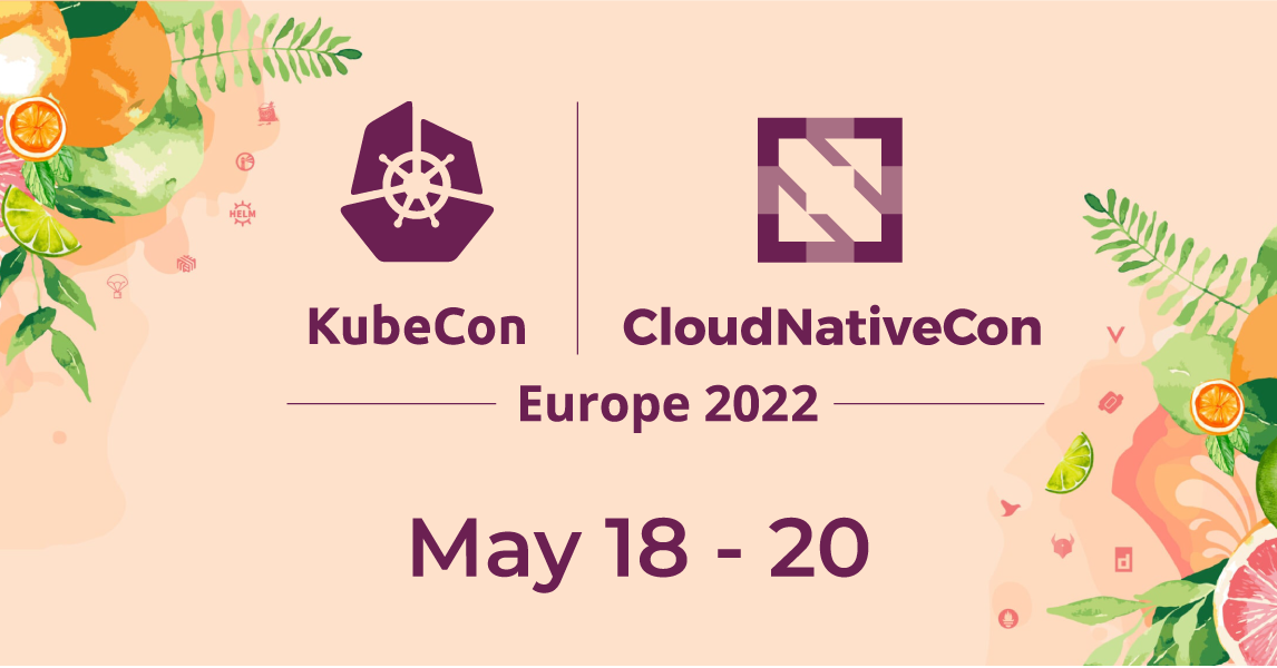 [Conference] KubeCon + CloudNativeCon Europe 2022