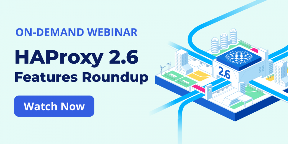[On-Demand Webinar] HAProxy 2.6 Feature Roundup