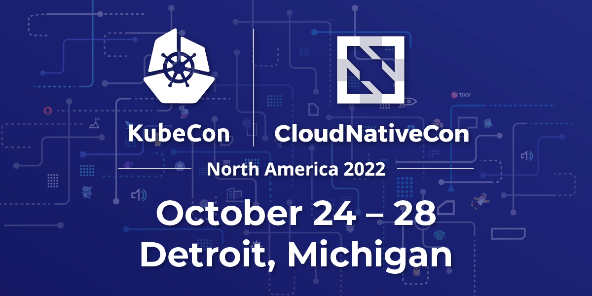 [Conference] KubeCon + CloudNativeCon Detroit 2022