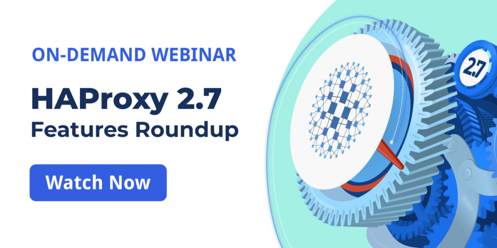 [On-Demand Webinar] HAProxy 2.7 Feature Roundup