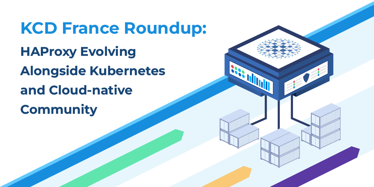 KCD France Roundup: HAProxy Evolving Alongside Kubernetes and Cloud-native Community
