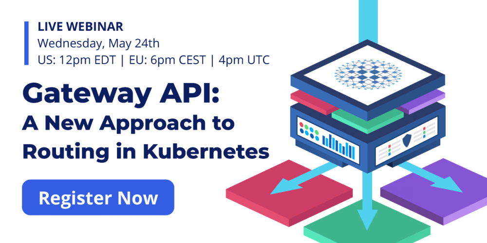 [Live Webinar] Gateway API: A New Approach to Routing in Kubernetes